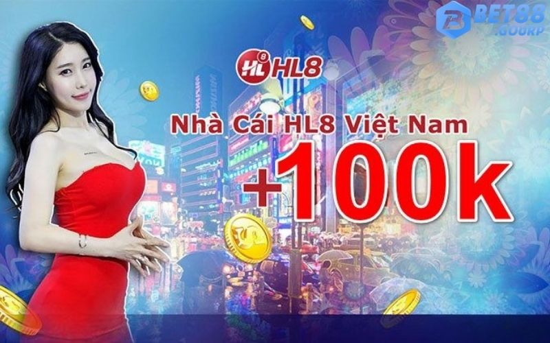 HL8 Tặng 100k- Quà Chào Đón Tân Thủ Không Thể Bỏ Lỡ Tại HL8